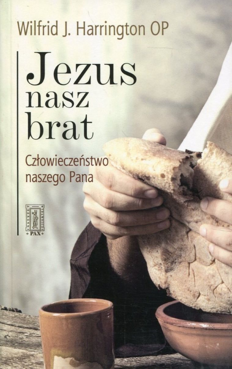 Jezus nasz brat. Człowieczeństwo naszego Pana