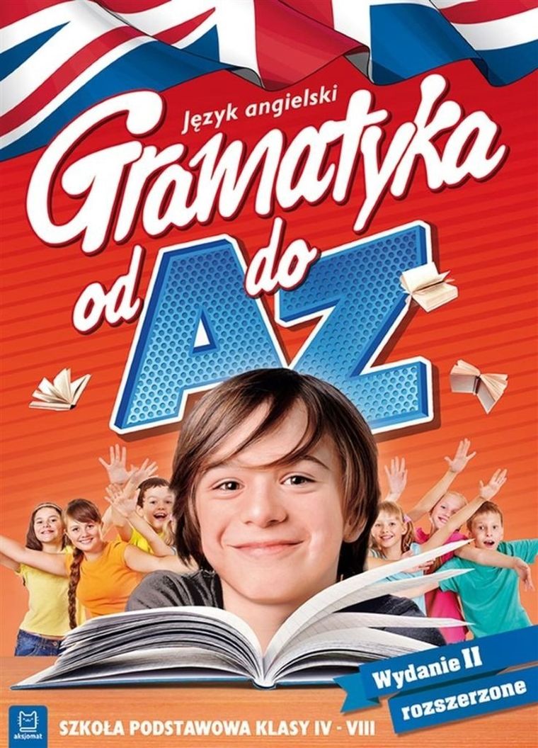 Język angielski. Gramatyka od A do Z. Klasa 6-8 Szkoła Podstawowa