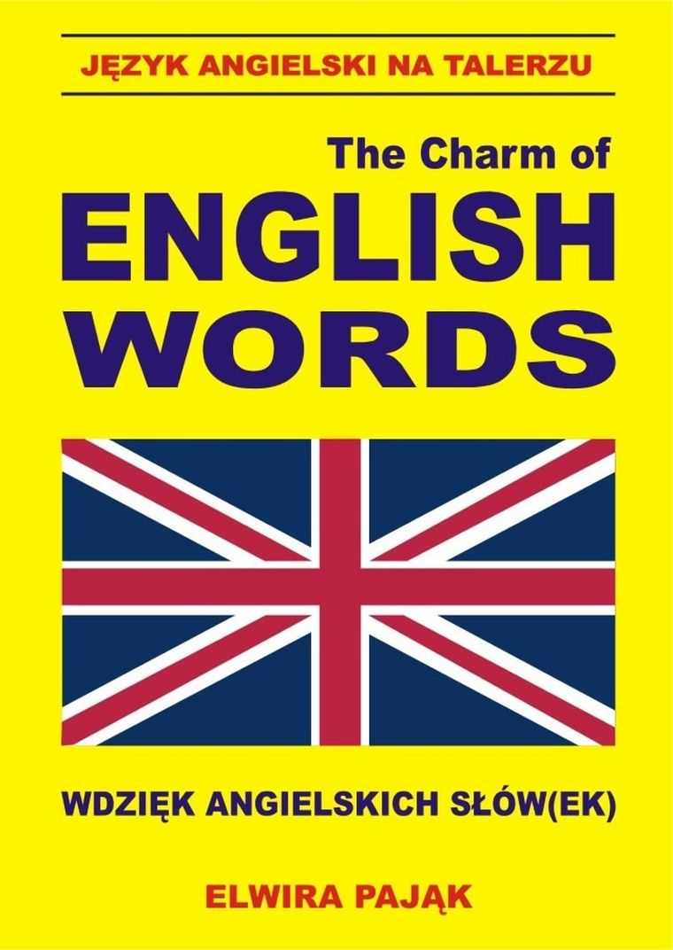 Język angielski na talerzu. The Charm of English Words. Wdzięk angielskich słów(ek)