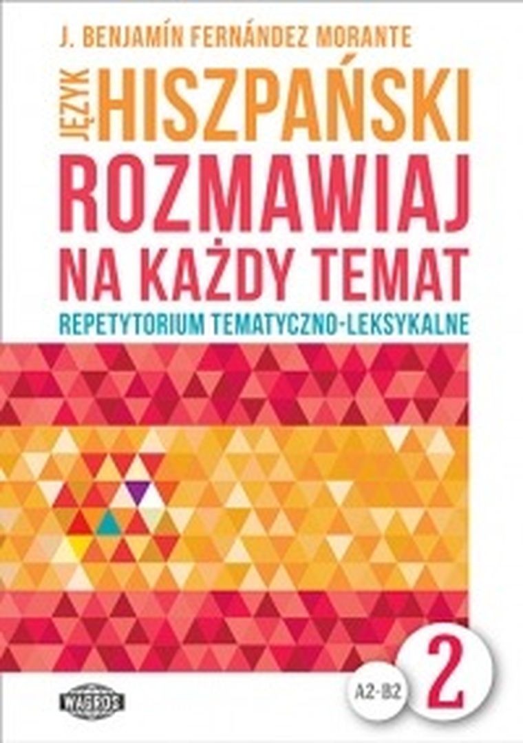 Język hiszpański. Rozmawiaj na każdy temat. Tom 2