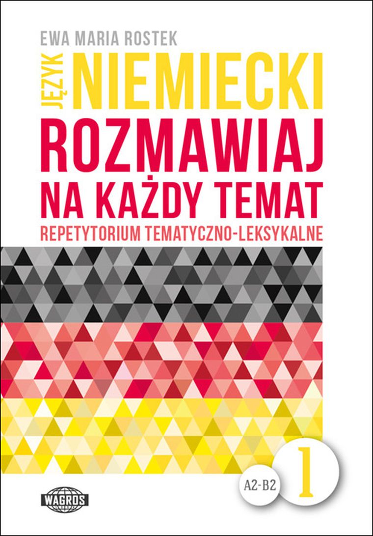 Język niemiecki. Rozmawiaj na każdy temat. Część 1. Repetytorium tematyczno-leksykalne