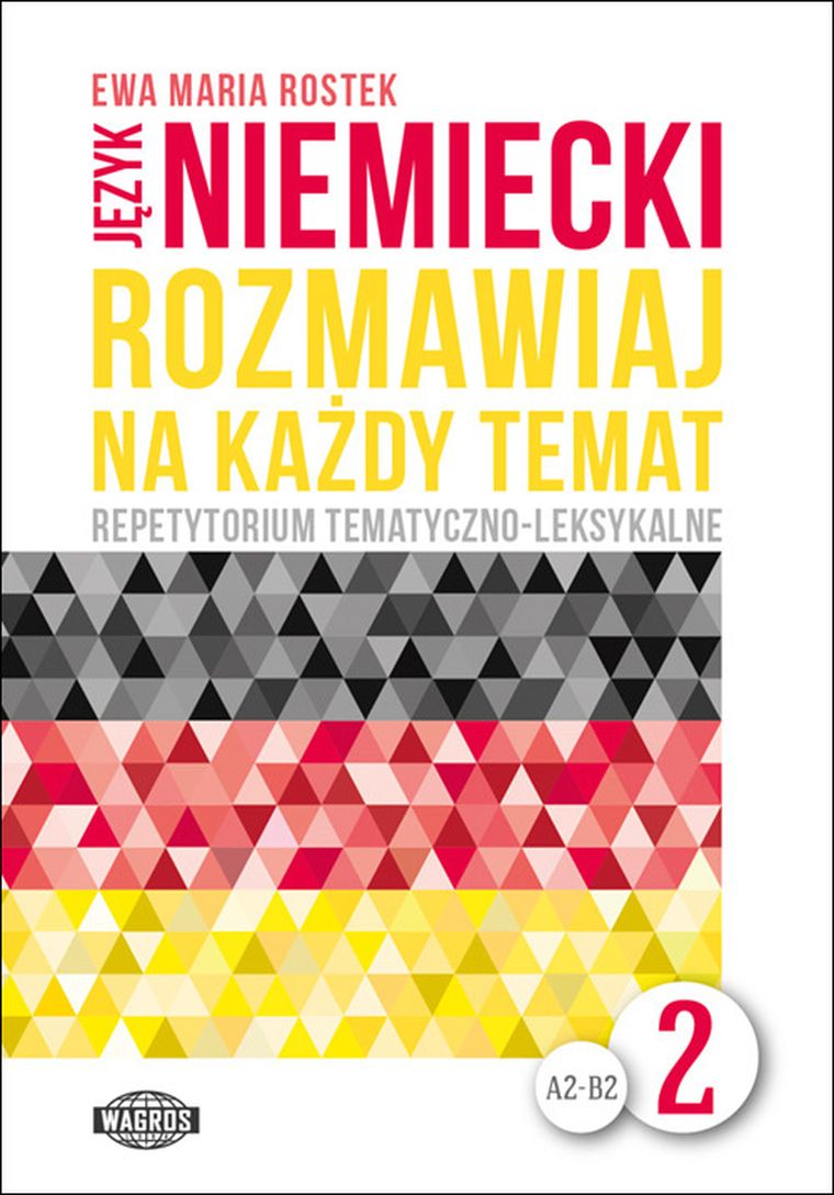 Język niemiecki. Rozmawiaj na każdy temat. Część 2. Repetytorium tematyczno-leksykalne