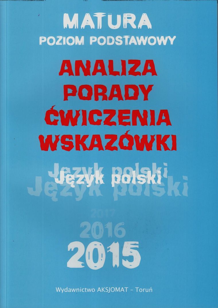 Język polski. Analiza, porady, ćwiczenia, wskazówki. Matura. Poziom podstawowy