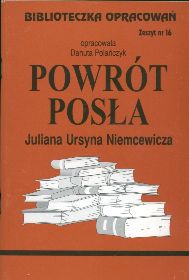 Język polski, Biblioteczka opracowań, Powrót posła Juliana Ursyna Niemcewicza, Zeszyt nr 16, Biblios