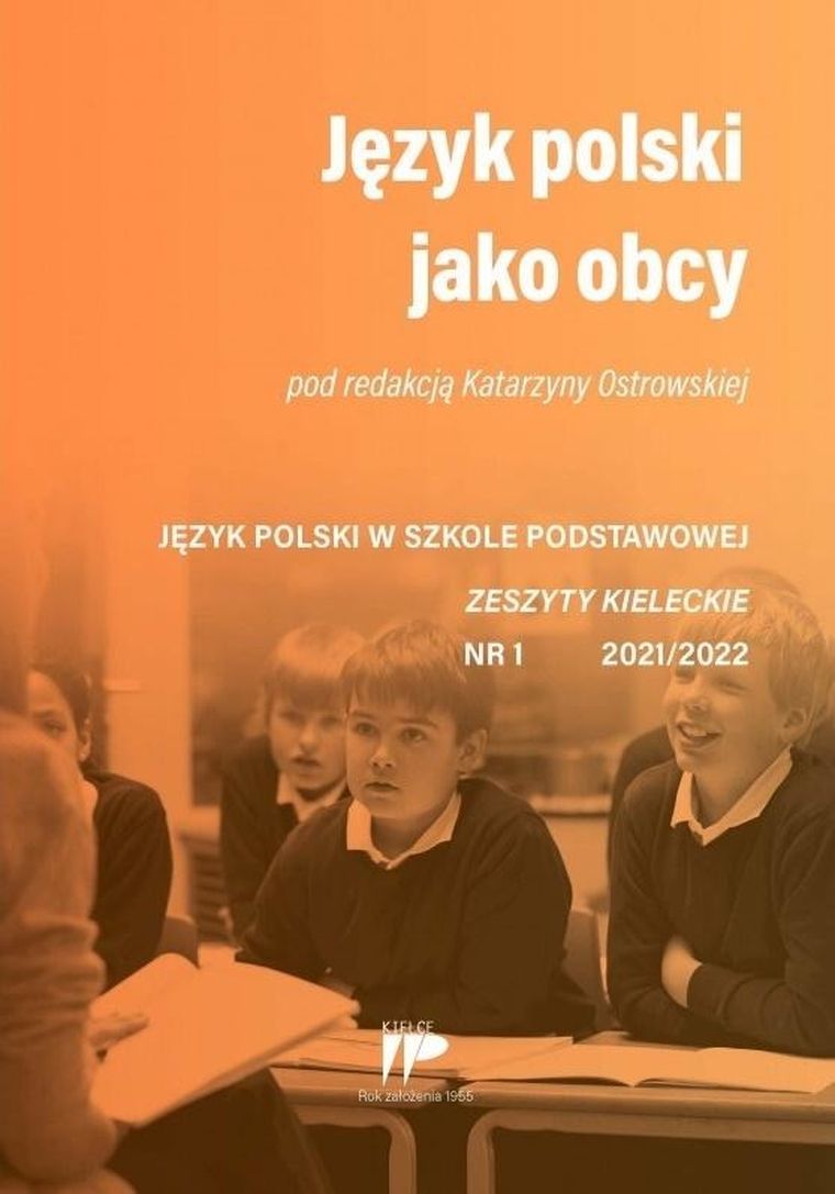 Język polski jako obcy. Język polski w szkole podstawowej. Zeszyty kieleckie. Nr. 1 2021/2022