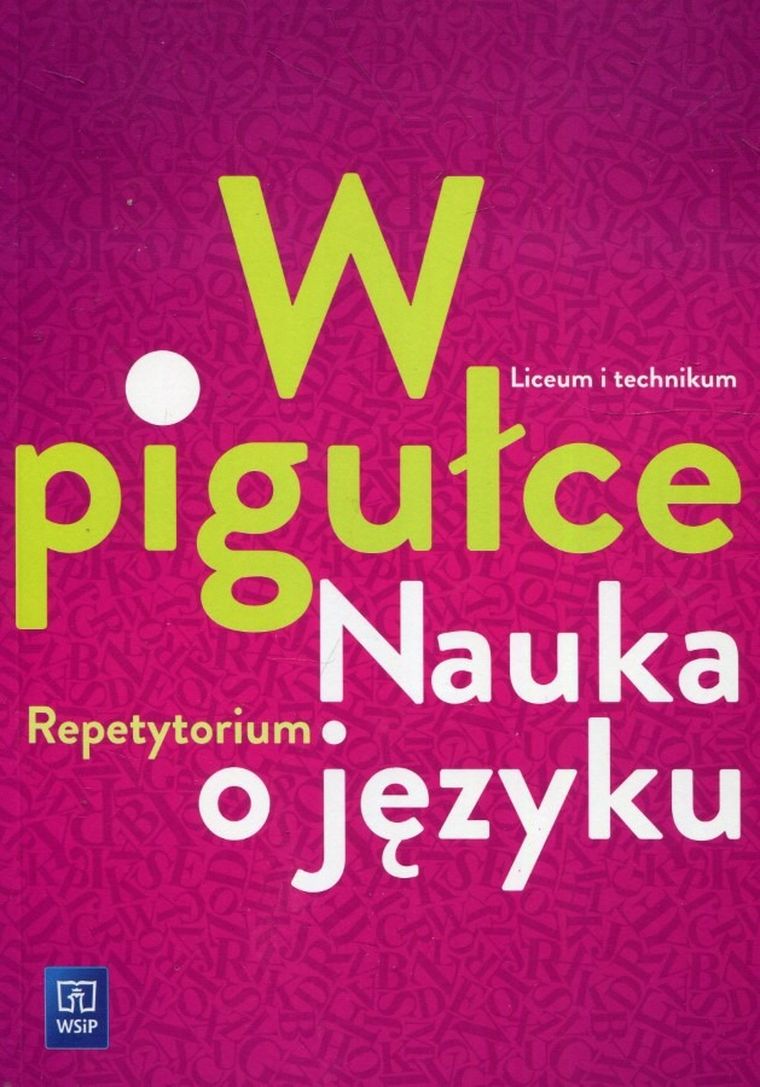 Język polski LO. W pigułce. Nauka o języku. Repetytorium
