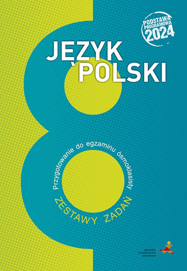 Język polski przygotowanie do egzaminu ósmoklasisty. Zestawy zadań podstawa programowa 2024