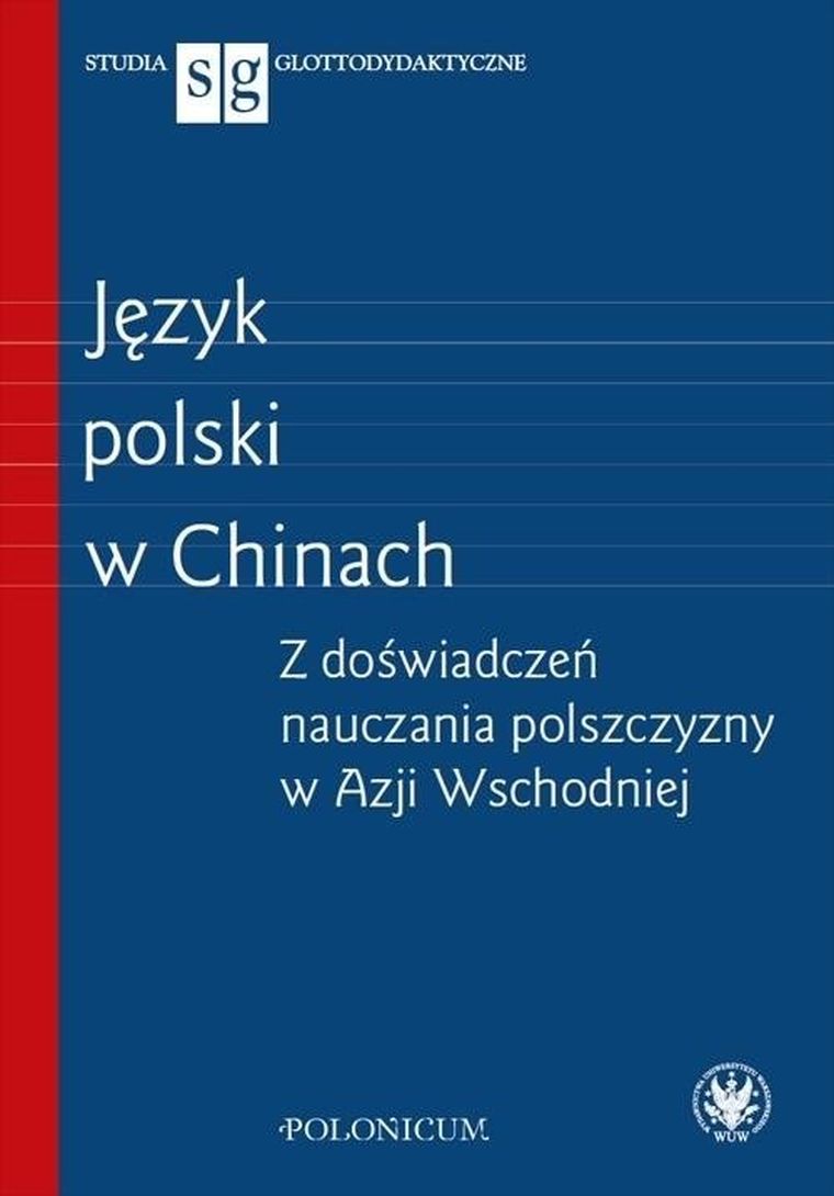 Język polski w Chinach. Z doświadczeń nauczania polszczyzny w Azji Wschodniej