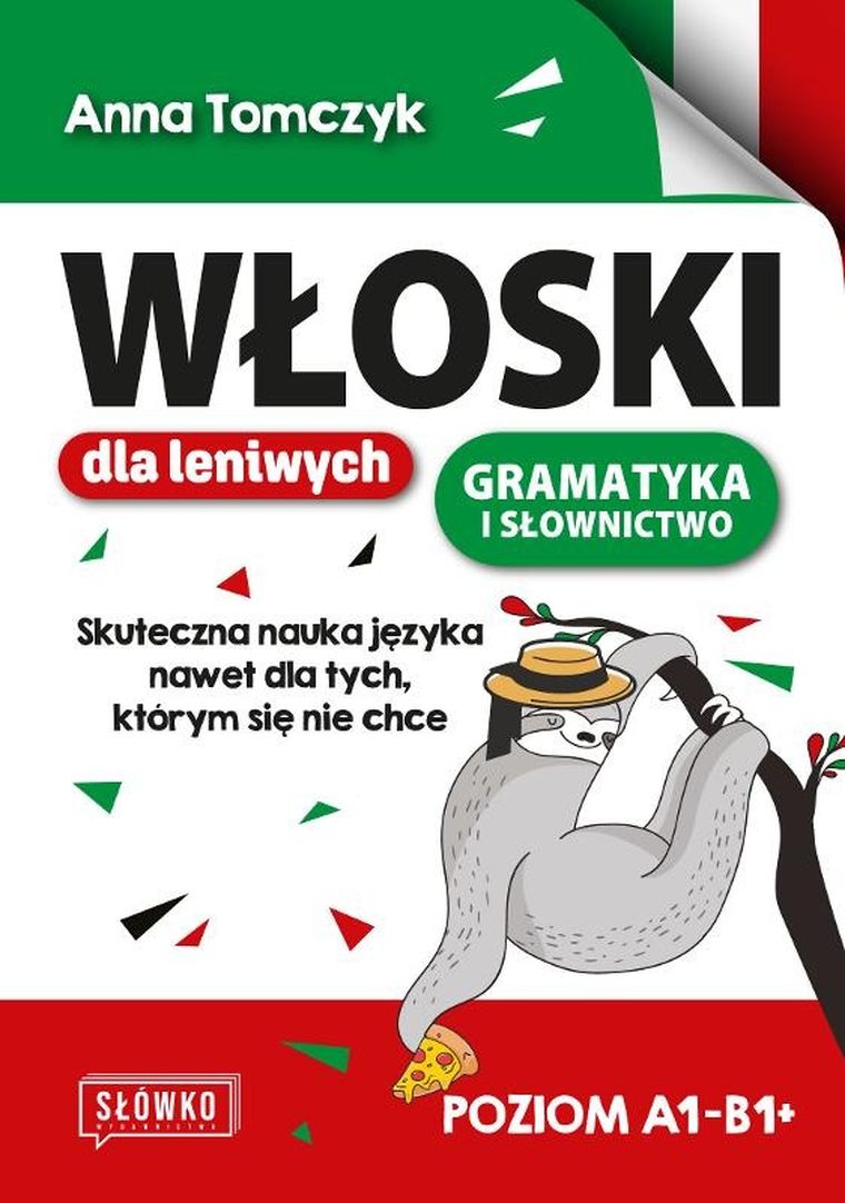 język włoski dla leniwych. Skuteczna nauka nawet dla tych, którym się nie chce poziom A1-B1+