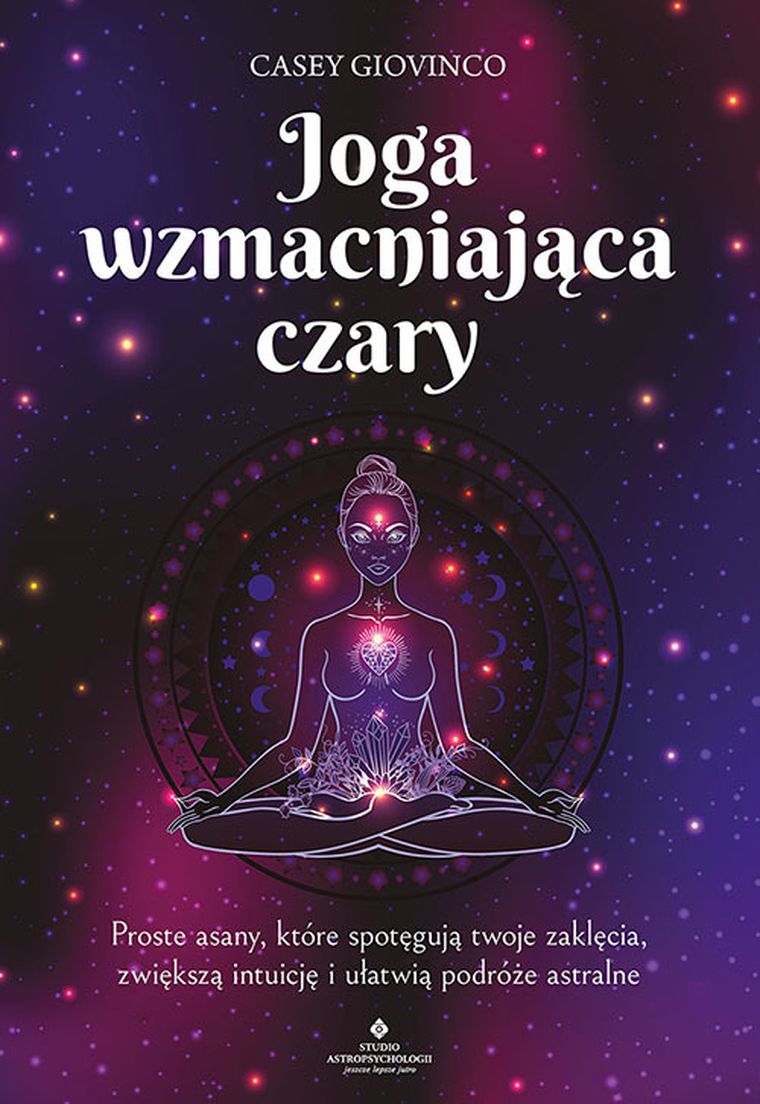 Joga wzmacniająca czary. Proste asany, które spotęgują twoje zaklęcia, zwiększą intuicję