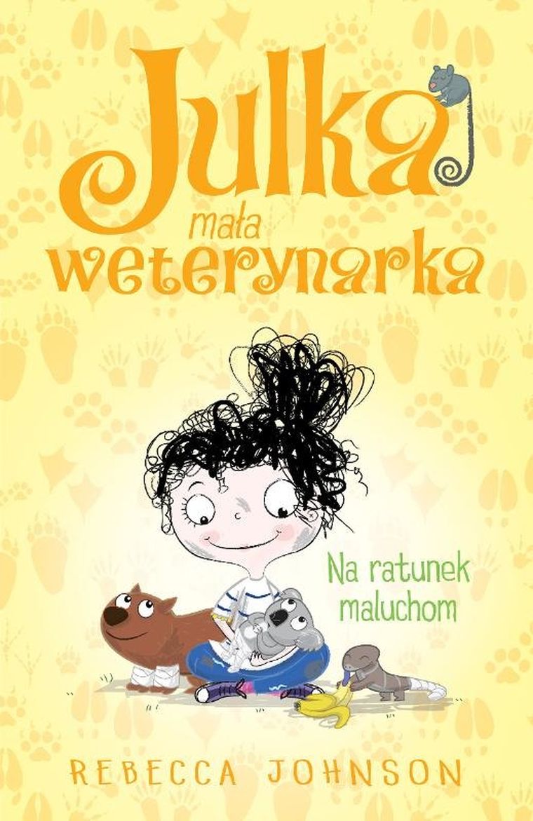 Julka mała weterynarka. Tom 4. Na ratunek maluchom