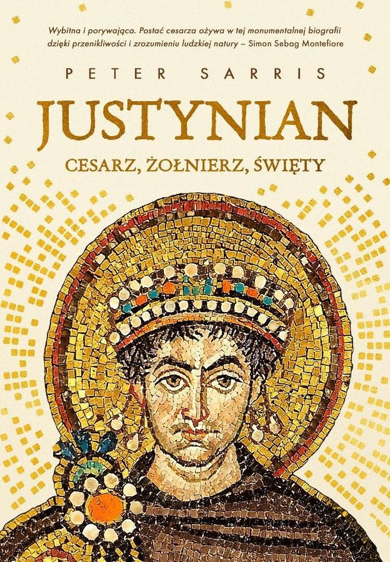 Justynian. Cesarz, żołnierz, święty