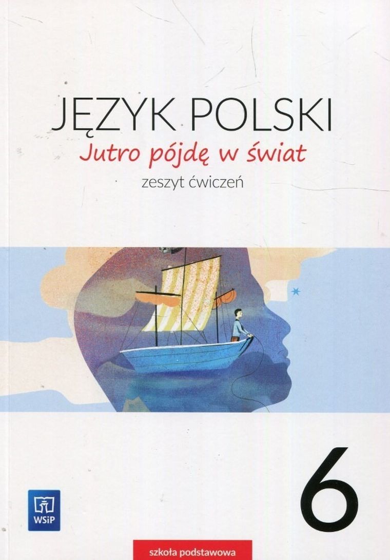 Jutro pójdę w świat. Język polski. Ćwiczenia. Klasa 6
