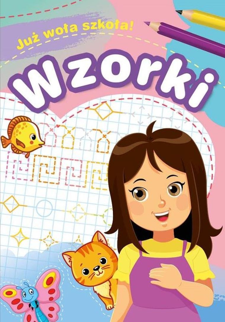 Już woła szkoła! Wzorki. Książeczka edukacyjna