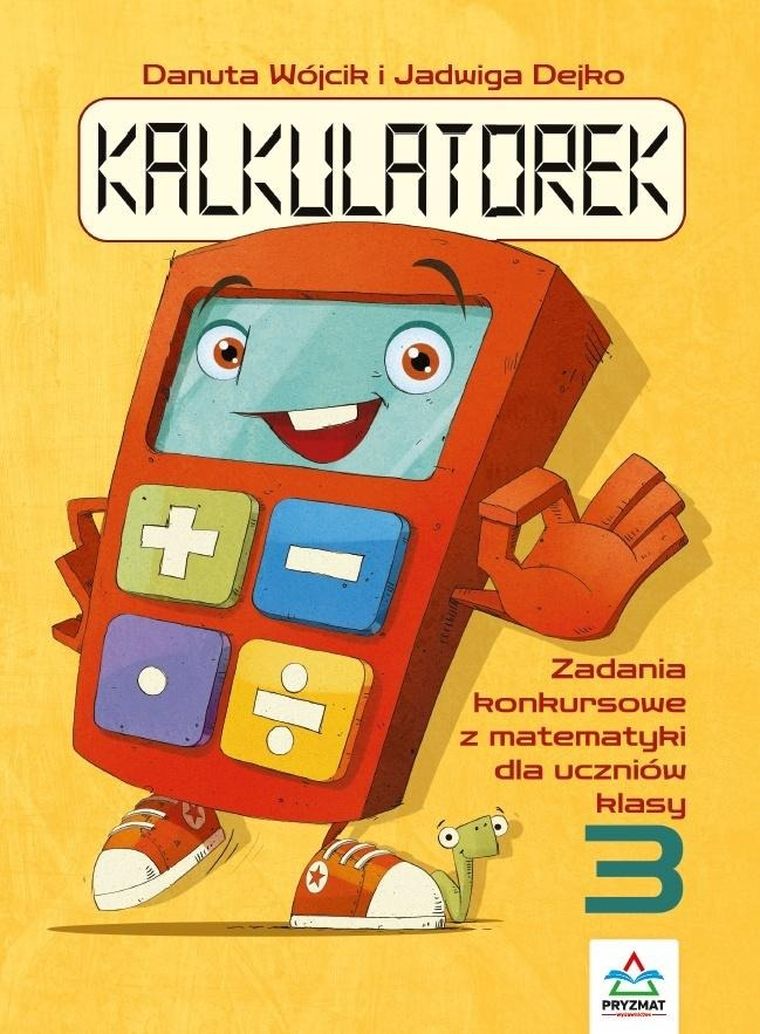 Kaklulatorek. Zadania konkursowe z matematyki dla uczniów klasy 3