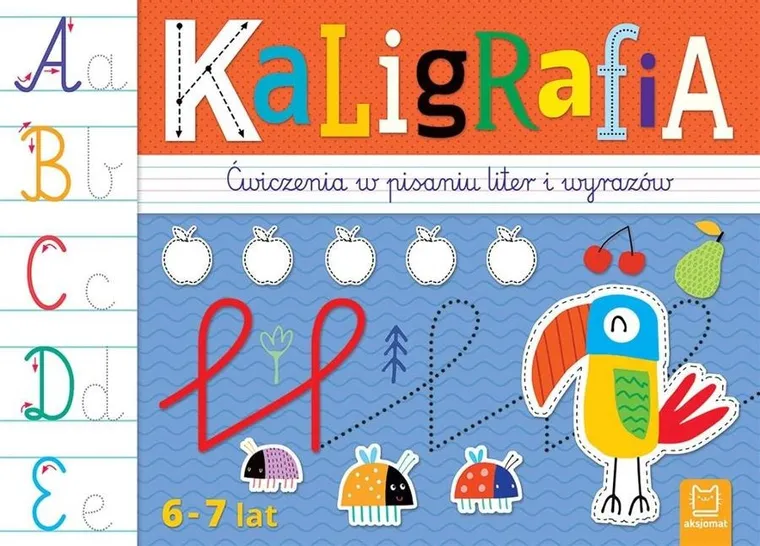 Kaligrafia. Ćwiczenia w pisaniu liter i wyrazów. 6-7 lat