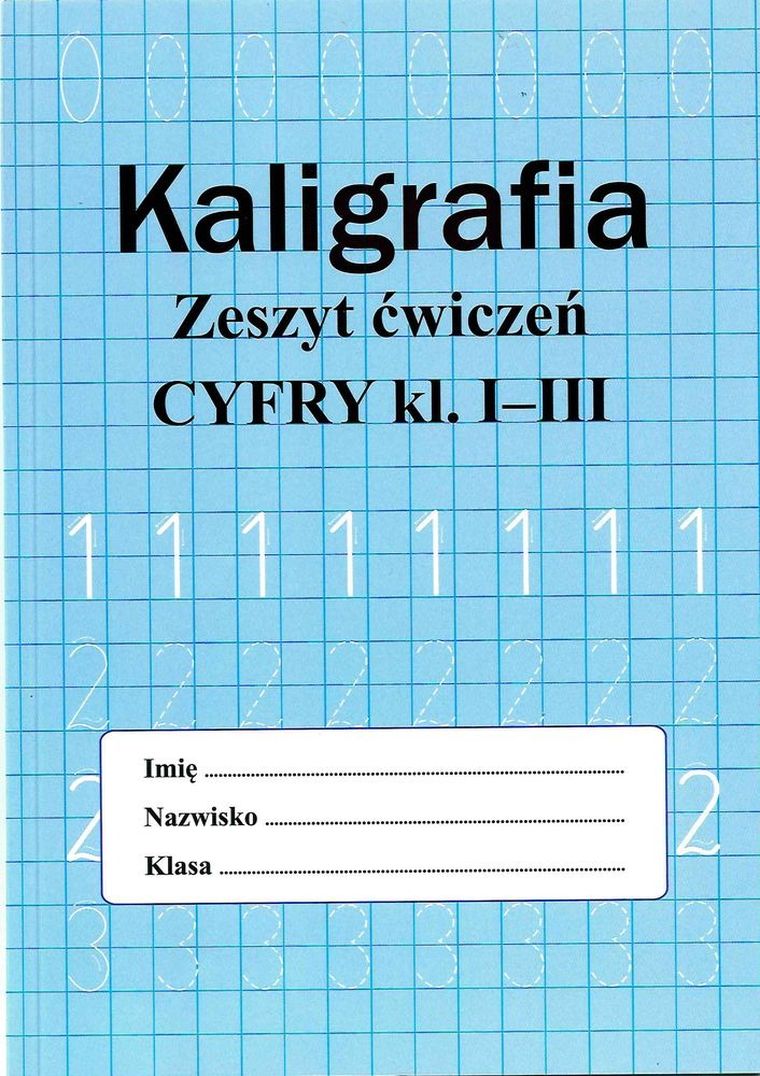 Kaligrafia. Zeszyt ćwiczeń. Cyfry. Klasa 1-3