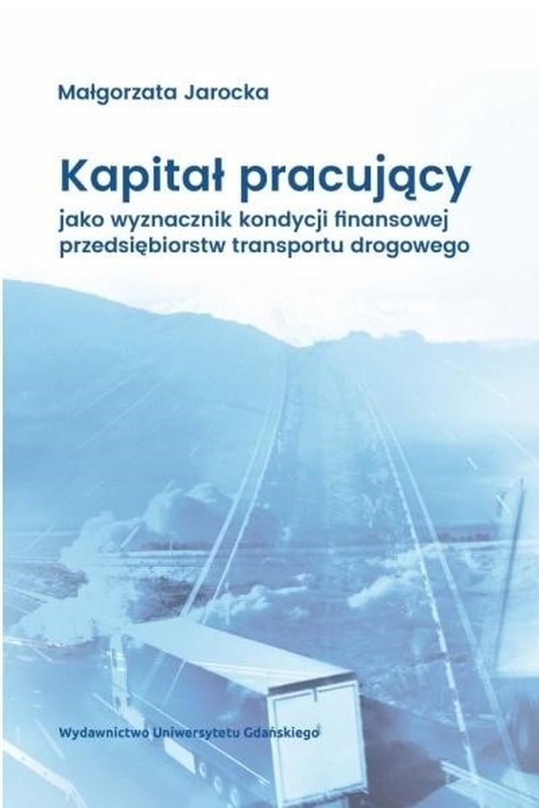 Kapitał pracujący jako wyznacznik kondycji finansowej przedsiębiostw transportu drogowego