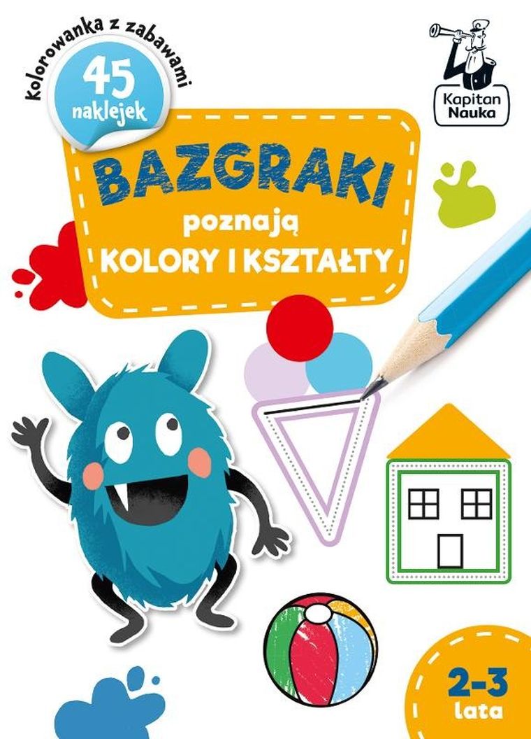 Kapitan Nauka. Bazgraki poznają kształty i kolory. 2-3 lata