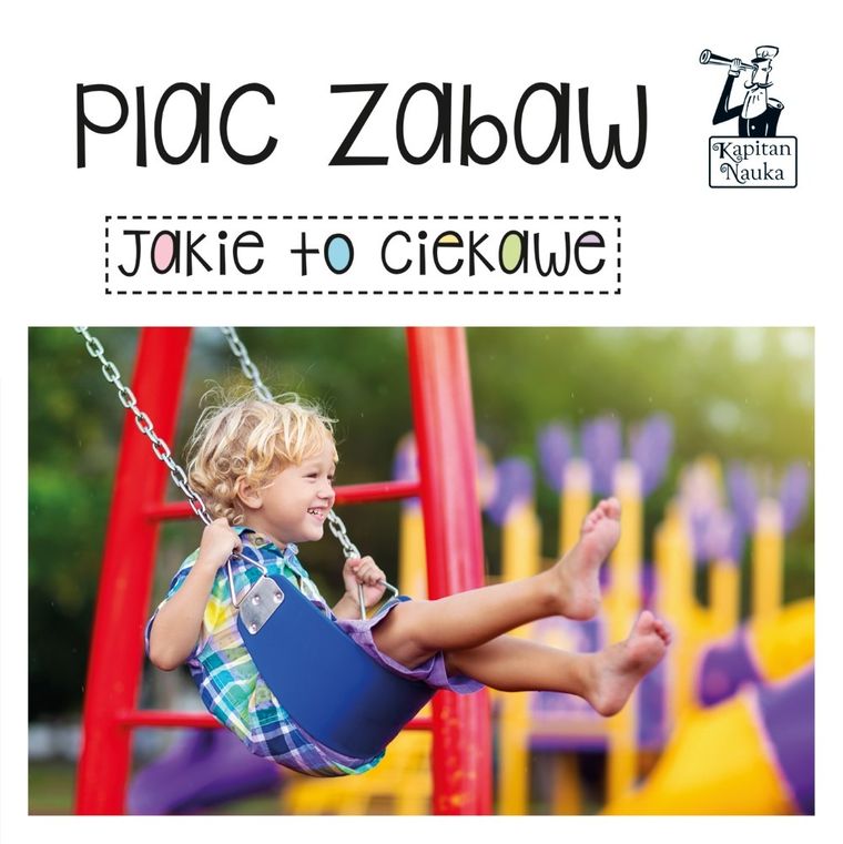 Kapitan Nauka. Plac zabaw. Jakie to ciekawe