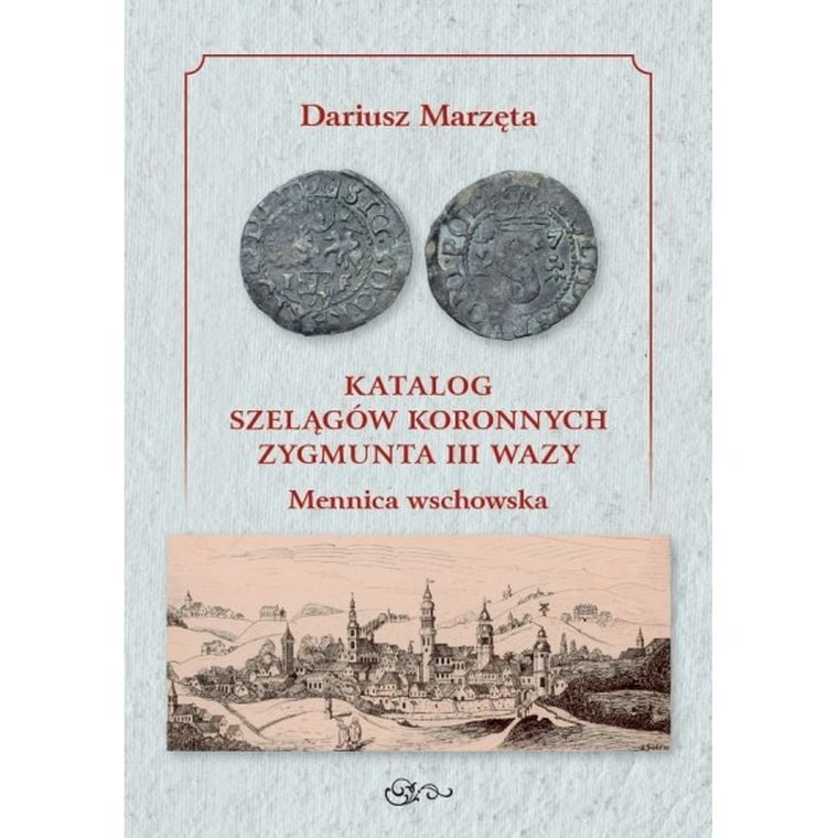 Katalog szelągów koronnych Zygmunta III Wazy. Mennica wschowska