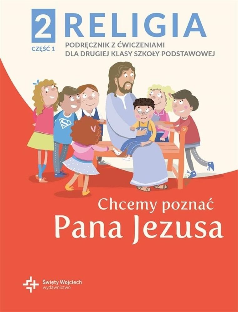 Katechizm. Szkoła podstawowa 2. Chcemy poznać Pana Jezusa. Część 1