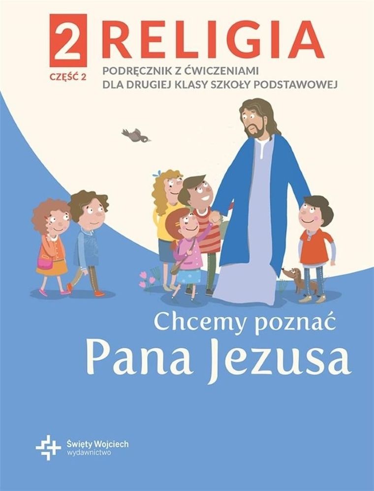 Katechizm. Szkoła podstawowa 2. Chcemy poznać Pana Jezusa. Część 2