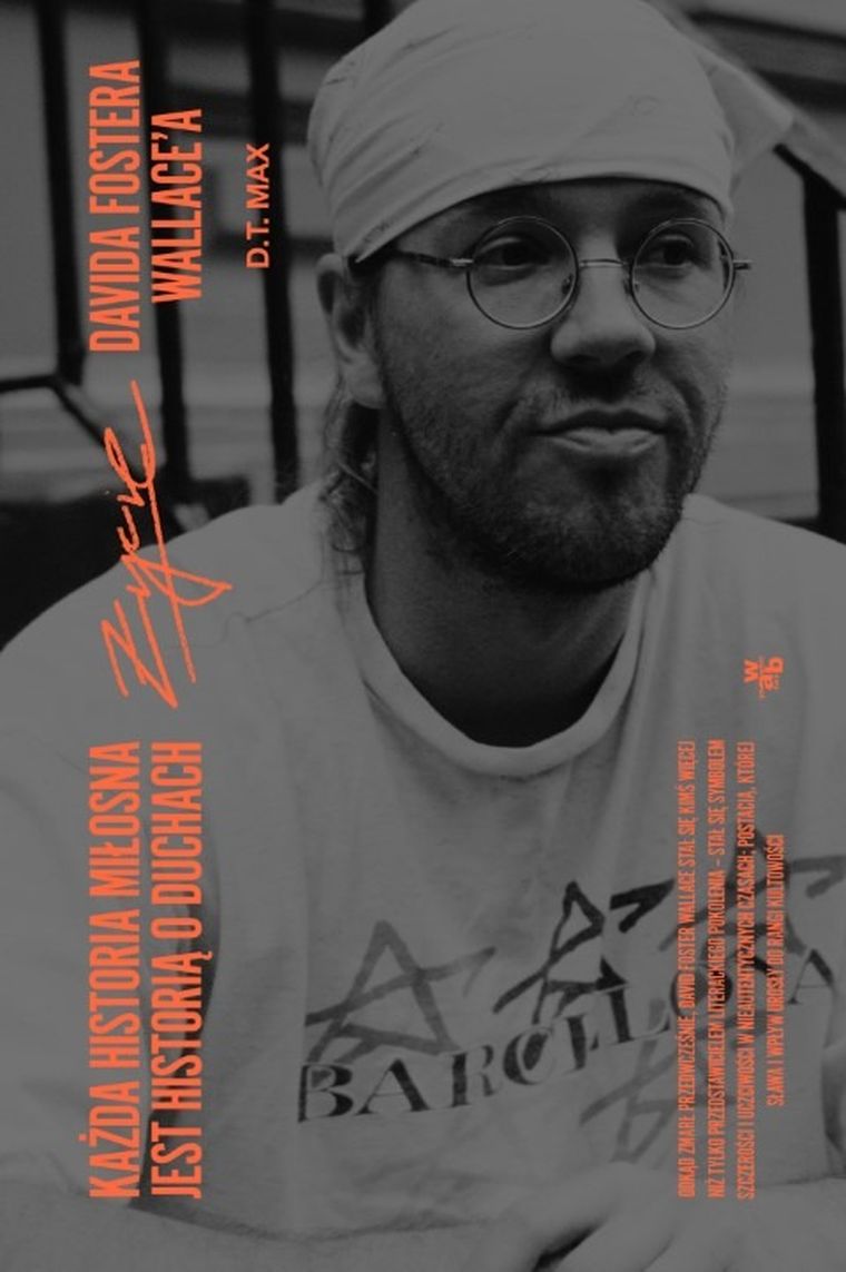 Każda historia miłosna jest historią o duchach. Życie Davida Fostera Wallace