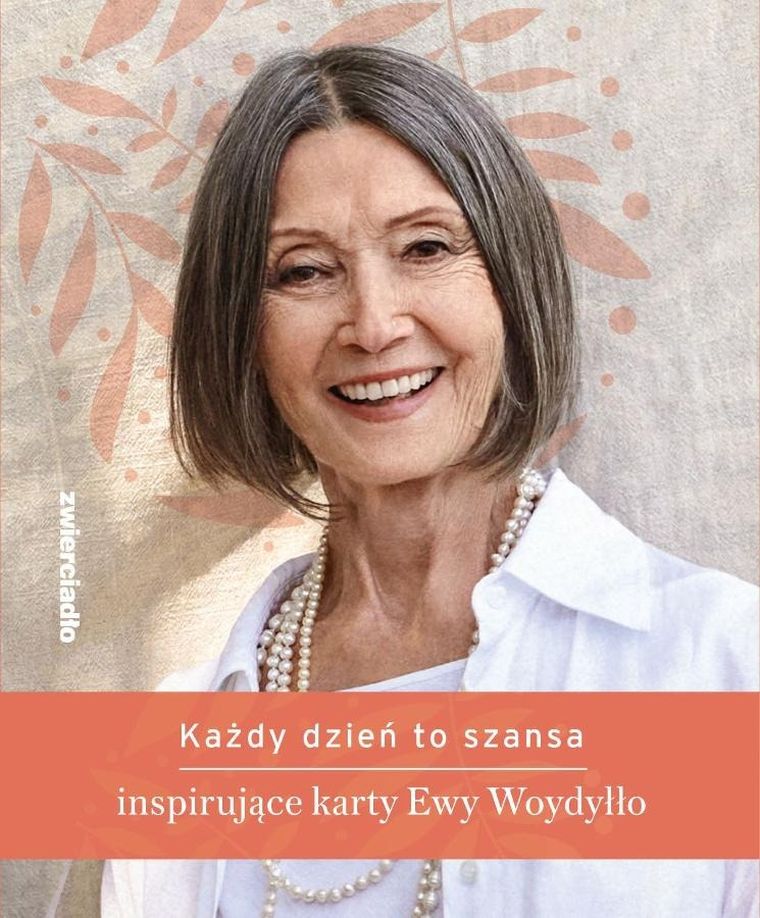 Każdy dzień to szansa. Inspirujące karty Ewy Woydyłło