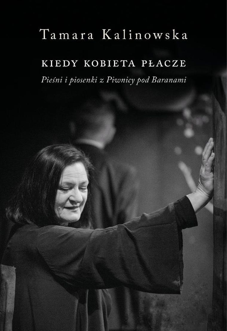 Kiedy kobieta płacze. Pieśni i piosenki z Piwnicy pod Baranami