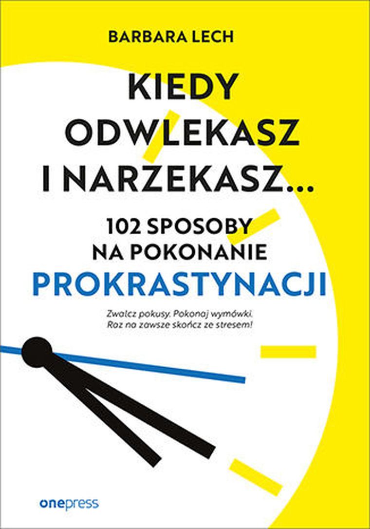 Kiedy odwlekasz i narzekasz