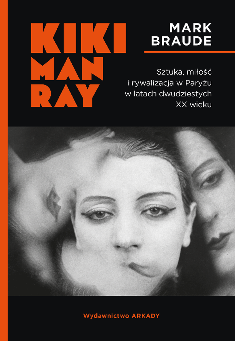 Kiki Man Ray. Sztuka, miłość i rywalizacja w Paryżu w latach dwudziestych XX wieku