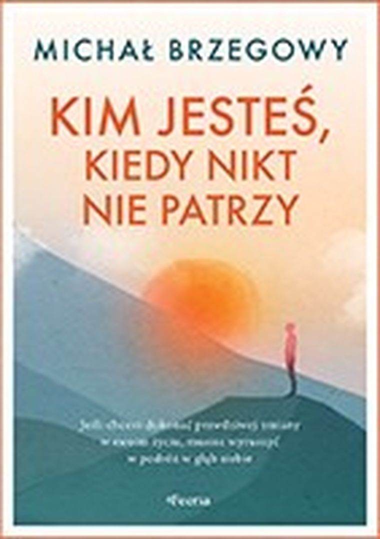Kim jesteś, kiedy nikt nie patrzy