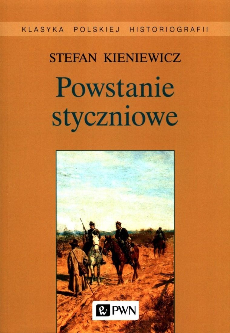 Klasyka Polskiej Historiografii. Powstanie styczniowe