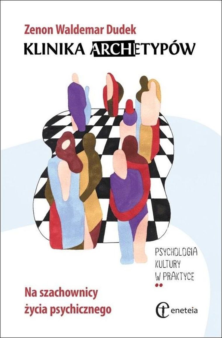 Klinika archetypów. Na szachownicy życia psychicznego