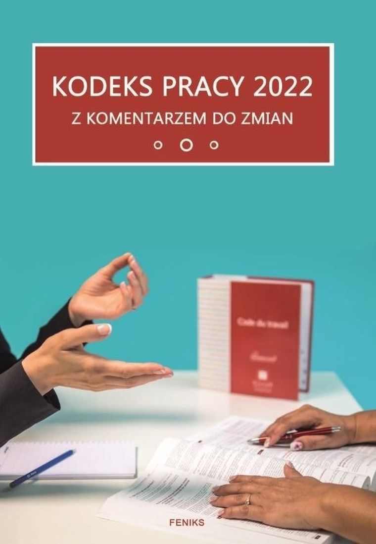 Kodeks pracy 2022. Z komentarzem do zmian