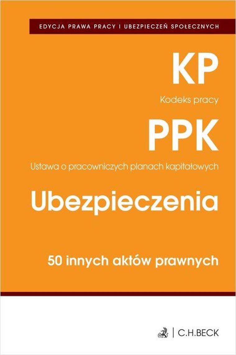 Kodeks pracy. Pracownicze plany kapitałowe. Ubezpieczenia. 50 innych aktów prawnych