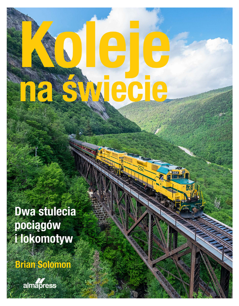 Koleje na świecie. Dwa stulecia pociągów i lokomotyw