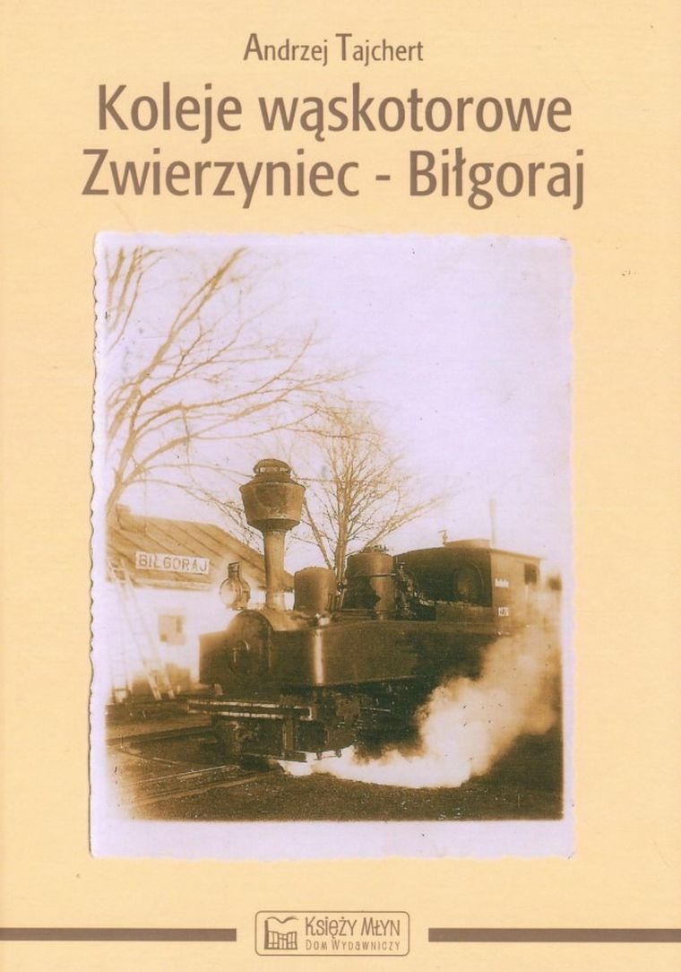 Koleje wąskotorowe. Zwierzyniec-Biłgoraj
