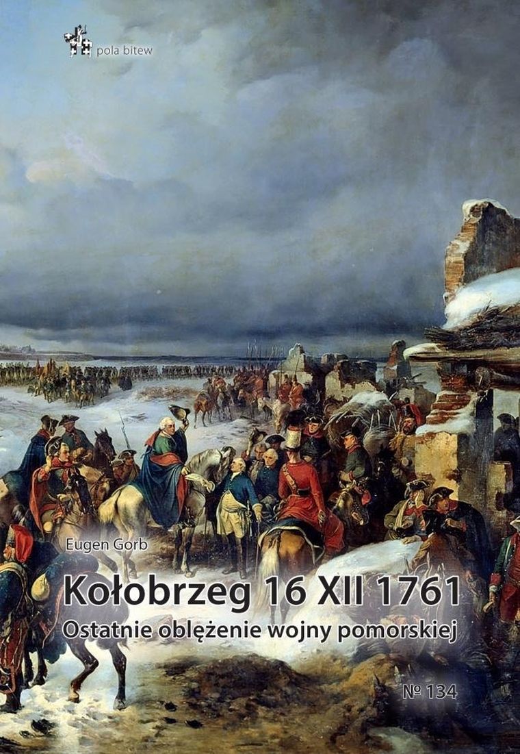 Kołobrzeg 16 XII 1761. Ostatnie oblężenie wojny