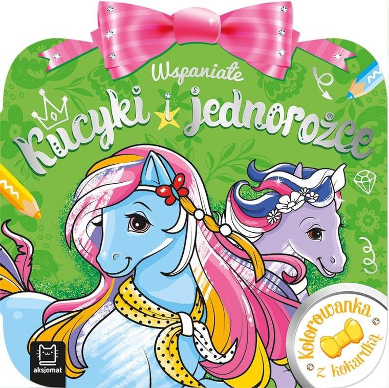 Kolorowanka z kokardką. Wspaniałe kucyki i jednorożce