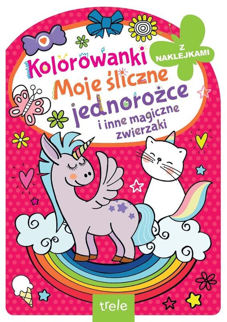 Kolorowanka z wykrojnikiem. Moje śliczne jednorożce i inne magiczne zwierzaki