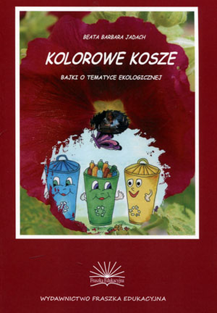 Kolorowe kosze. Bajki o tematyce ekologicznej
