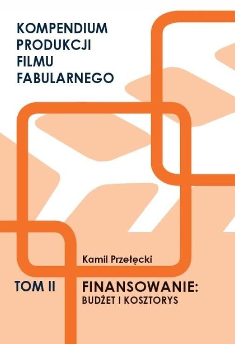 Kompendium produkcji filmu fabularnego. Tom 2