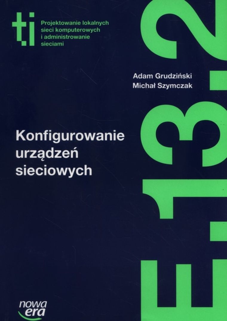 Konfigurowanie urządzeń sieciowych. Podręcznik. Kwalifikacja E.13.2