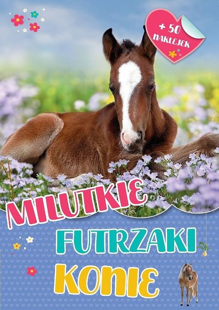 Konie. Milutkie futrzaki