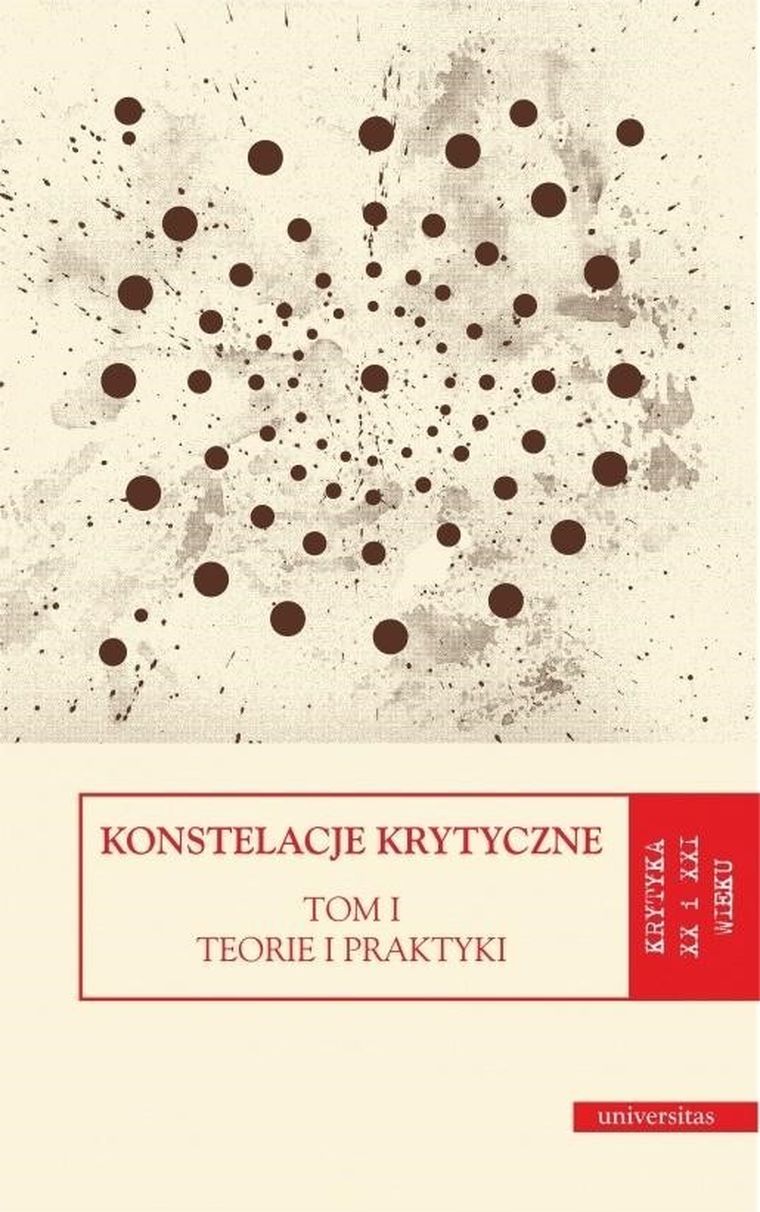 Konstelacje krytyczne. Tom 1. Teorie i praktyki. Tom 2