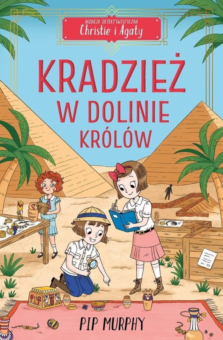 Kradzież w Dolinie Królów. Agencja detektywistyczna Christie i Agaty. Tom 3