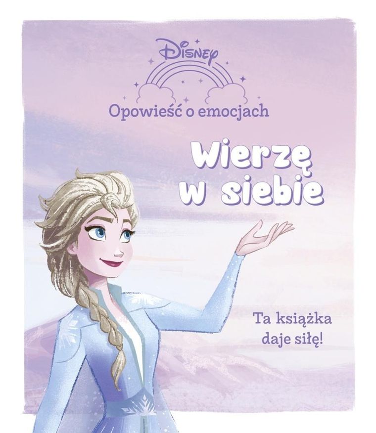 Kraina Lodu. Wierzę w siebie. Opowieść o emocjach