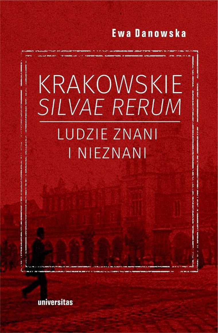 Krakowskie silvae rerum. Ludzie znani i nieznani